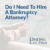 Do I Need To Hire A Bankruptcy Attorney?