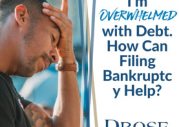 I’m Overwhelmed with Debt. How Can Filing Bankruptcy Help?